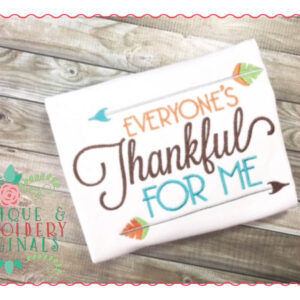 054 Everyone's Thankful for Me Embroidery Design