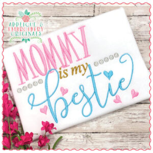 1665 Mommy is my Bestie Embroidery Design