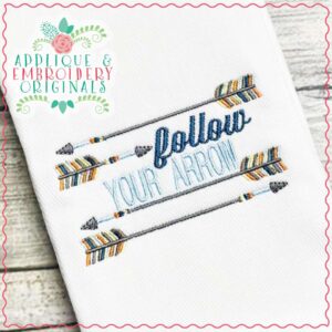 4308 Follow Your Arrow Embroidery Design