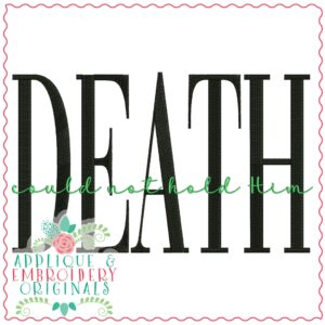 3748 DEATH Could Not Hold Him Word Art Embroidery Design