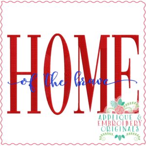 3928 HOME of the brave Word Art Embroidery Design