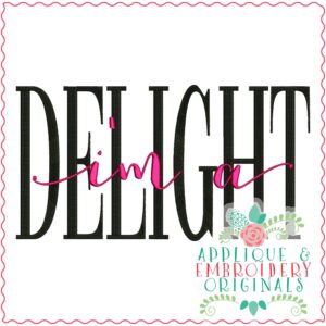 3704 I'm a DELIGHT Embroidery Design