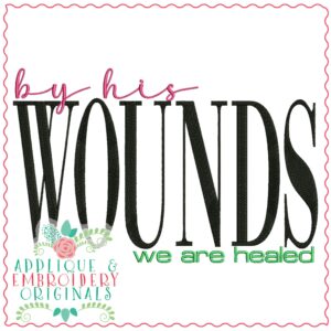 3751 By His WOUNDS Word Art Embroidery Design