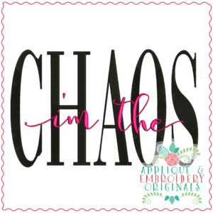 3909 i'm the CHAOS Word Art Embroidery Design
