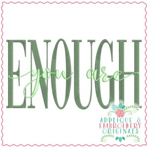 3722 You Are ENOUGH Embroidery Design
