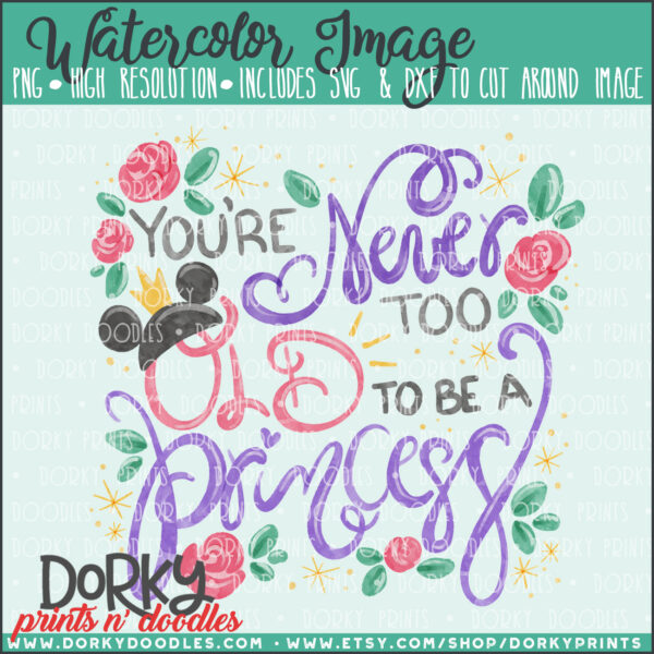 Never Too Old to Be a Princess Watercolor Printable Art
