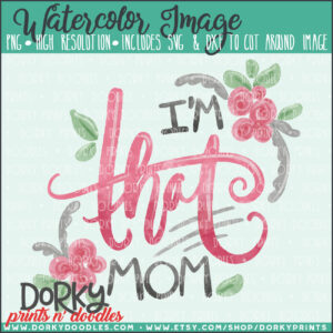 I'm THAT Mom Watercolor Printable Art